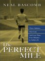 The Perfect Mile: Three Athletes, One Goal, and Less Than Four Minutes to Achieve It (Large Print)