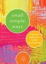 Small Simple Ways An Ignatian Daybook for Healthy Spiritual Living