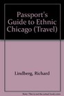 Passport's Guide to Ethnic Chicago A Complete Guide to the Many Faces  Cultures of Chicago