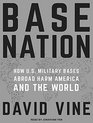 Base Nation How US Military Bases Abroad Harm America and the World