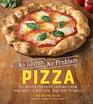 No Gluten, No Problem Pizza: Over 50 Scrumptious, Pizzeria-Quality, Gluten-Free Recipes?Thin Crust, Deep Dish, Flatbread, and More