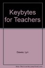 Keybytes for Teachers