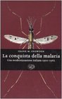 La conquista della malaria Una modernizzazione italiana 19001962