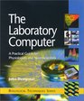 The Laboratory Computer A Practical Guide for Physiologists and Neuroscientists