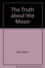 The Truth About the Moon