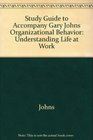 Study Guide to Accompany Gary Johns Organizational Behavior Understanding Life at Work