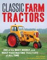 Classic Farm Tractors 200 of the Best Worst and Most Fascinating Tractors of All Time