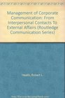Management of Corporate Communication From Interpersonal Contacts To External Affairs