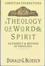 A Theology of Word and Spirit Authority and Method in Theology