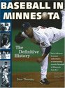 Baseball in Minnesota A Definitive History