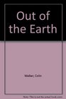 Out of the Earth