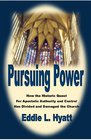 PURSUING POWER How the Historic Quest for Apostolic Authority  Control Has Divided and Damaged the Church