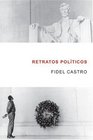 Retratos Politicos Fidel Castro habla de los grandes personajes de la historia mundial