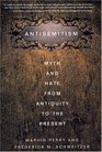 AntiSemitism Myth and Hate from Antiquity to the Present