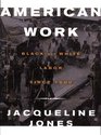 American Work Four Centuries of Black and White Labor