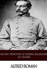 Military Operations of General Beauregard All Volumes