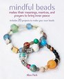 Mindful Beads 20 inspiring ideas for stringing and personalizing your own mala and prayer beads plus their meanings
