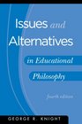 Issues and Alternatives in Educational Philosophy