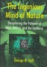 The Ingenious Mind of Nature Deciphering the Patterns of Man Society and the Universe