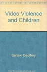 Video Violence and Children