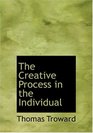 The Creative Process in the Individual (Large Print Edition)