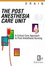 Post Anesthesia Care Unit A Critical Care Approach to Post Anesthesia Nursing