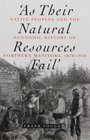 As Their Natural Resources Fail Native People and the Economic History of Northern Manitoba 18701930