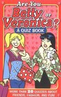 Are You Betty or Veronica  A Quiz Book