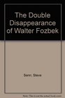 The Double Disappearance of Walter Fozbek