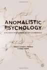 An Anomalistic Psychology Exploring Paranormal Belief and Experience