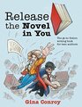 Release the Novel in You The goto fiction writing book for teen authors