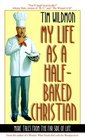 My Life As a Half-Baked Christian: More Tales from the Far Side of Life