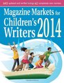 Magazine Markets for Children's Writers 2014