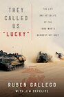 They Called Us Lucky The Life and Afterlife of the Iraq War's Hardest Hit Unit