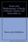 Keats and Shakespeare A Study of Keat's Poetic Life from 18161820