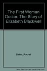 The First Woman Doctor The Story of Elizabeth Blackwell MD