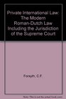 Private international law The modern RomanDutch law including the jurisdiction of the Supreme Court