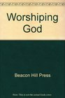Worshiping God The Church's First Call