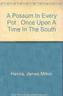 A Possum In Every Pot : Once Upon A Time In The South
