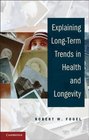 Explaining LongTerm Trends in Health and Longevity