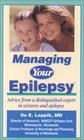 Managing Your Epilepsy Advice From a Distinguished Expert in Seizures and Epilepsy