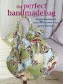The Perfect Handmade Bag Recycle and Reuse to Make 35 Beautiful Totes Purses and More