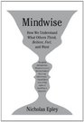 Mindwise: How We Understand What Others Think, Believe, Feel, and Want