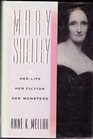 Mary Shelley Her Life Her Fiction Her Monsters