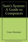 Sam's System A Guide to Computers