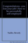 Congratulationsyou lost your job How to be successfully selfemployed