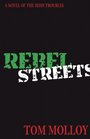 Rebel Streets A Novel of the Irish Troubles