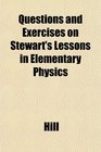 Questions and Exercises on Stewart's Lessons in Elementary Physics