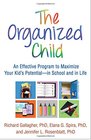 The Organized Child An Effective Program to Maximize Your Kid's Potentialin School and in Life