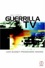 Guerrilla TV  Low budget programme making